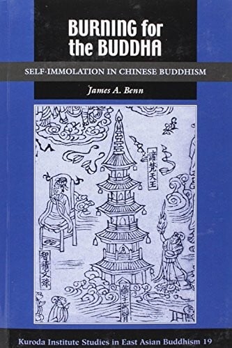 Burning for the Buddha: Self-Immolation in Chinese Buddhism