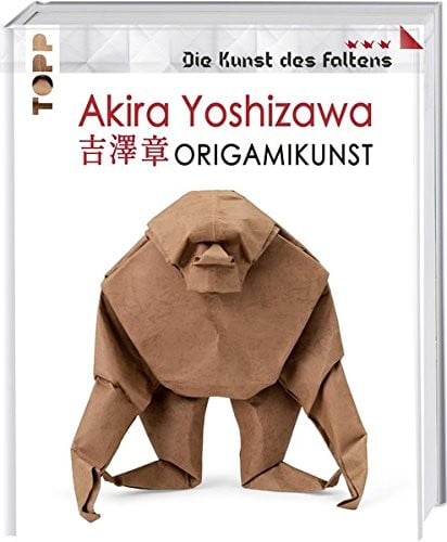 Akira Yoshizawa : Origamikunst: Mehr als 50 spektakuläre Modelle vom Vater des modernen Origami.
