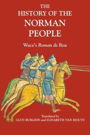 The History of the Norman people: Wace's Roman de Rou
