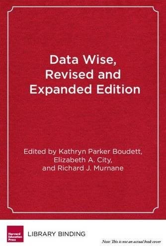 Data Wise, Revised and Expanded Edition: A Step-by-Step Guide to Using Assessment Results to Improve Teaching and Learning