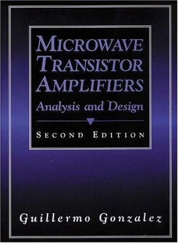 Microwave Transistor Amplifiers: Analysis and Design (2nd Edition)