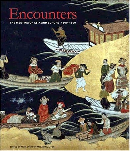 Encounters: The Meeting of Asia and Europe 1500 - 1800