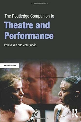 The Routledge Companion to Theatre and Performance