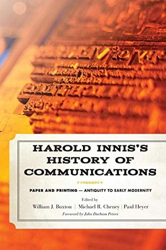 Harold Innis's History of Communications: Paper and Printing_Antiquity to Early Modernity
