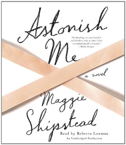 Astonish Me: A novel