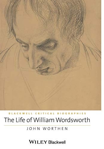 The Life of William Wordsworth: A Critical Biography