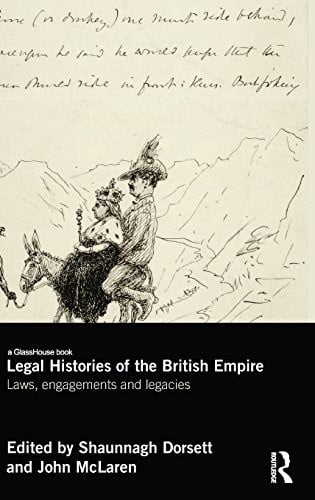 Legal Histories of the British Empire: Laws, Engagements and Legacies