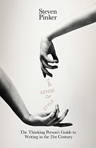 Sense of Style The Thinking Person's Guide to Writing in the 21st Century