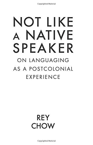 Not Like a Native Speaker: On Languaging as a Postcolonial Experience