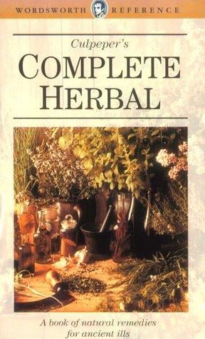 Culpeper's Complete Herbal: A Book of Natural Remedies of Ancient Ills (The Wordsworth Collection Reference Library) (The Wordsworth Collection Reference Library)
