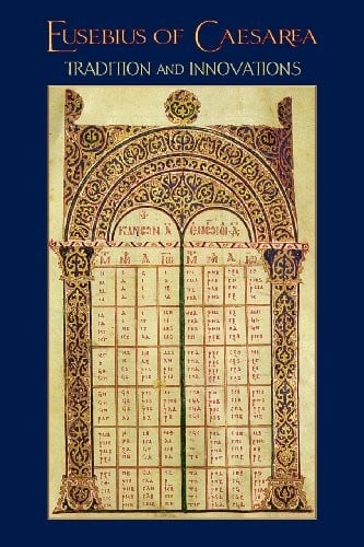Eusebius of Caesarea: Tradition and Innovations