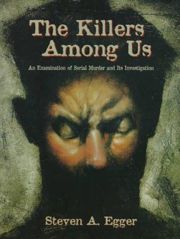The killers among us: examination of serial murder and its investigation