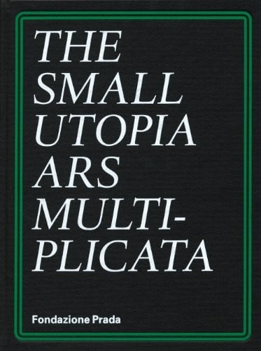 The Small Utopia: Ars Multiplicata