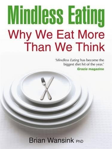Mindless Eating: Why We Eat More Than We Think by Wansink, Brian  Paperback