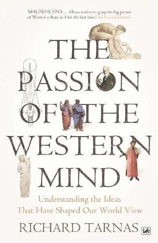 The Passion of the Western Mind: Understanding the Ideas That Have Shaped Our World View