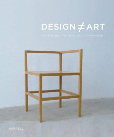 Design [does not equal] art: functional objects from Donald Judd to Rachel Whiteread