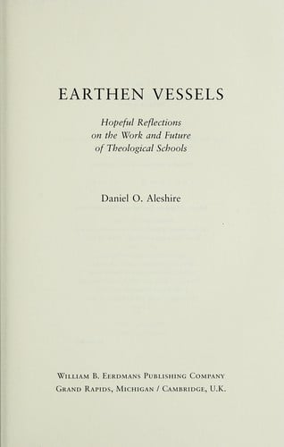 Earthen vessels: hopeful reflections on the work and future of theological schools
