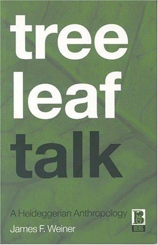 Tree Leaf Talk: A Heideggerian Anthropology