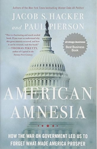 American Amnesia: How the War on Government Led Us to Forget What Made America Prosper