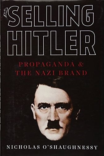 Selling Hitler: Propaganda and the Nazi Brand