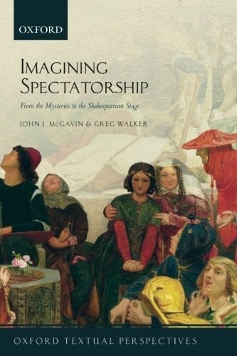 Imagining Spectatorship: From the Mysteries to the Shakespearean Stage
