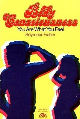Body consciousness: you are what you feel. --
