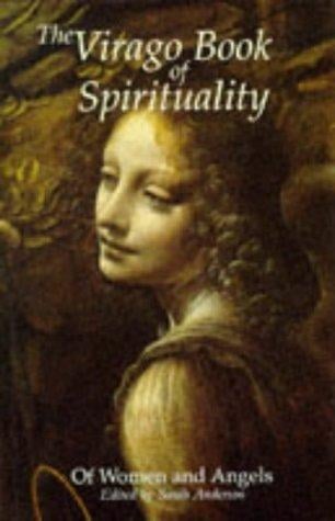 The Virago Book of Spirituality: Of Women and Angels