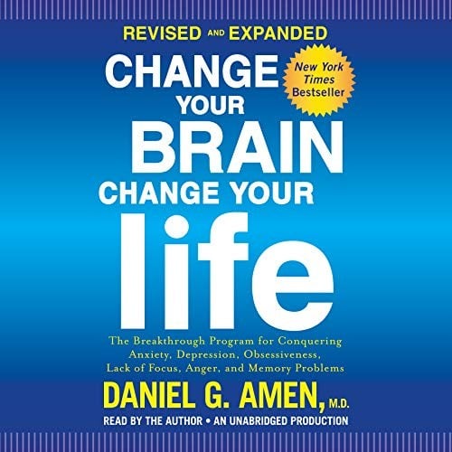 Change Your Brain, Change Your Life: The Breakthrough Program for Conquering Anxiety, Depression, Obsessiveness, Lack of Focus, Anger, and Memory Problems