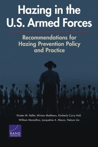 Hazing in the U.S. Armed Forces: Recommendations for Hazing Prevention Policy and Practice