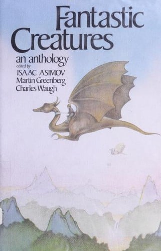 Fantastic Creatures: an anthology of fantasy and science fiction
