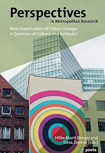 Perspectives in Metropolitan Research 4 : New Stakeholders of Urban Change: A Question of Culture and Attitude?