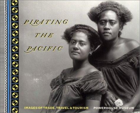 Pirating the Pacific: images of travel, trade & tourism