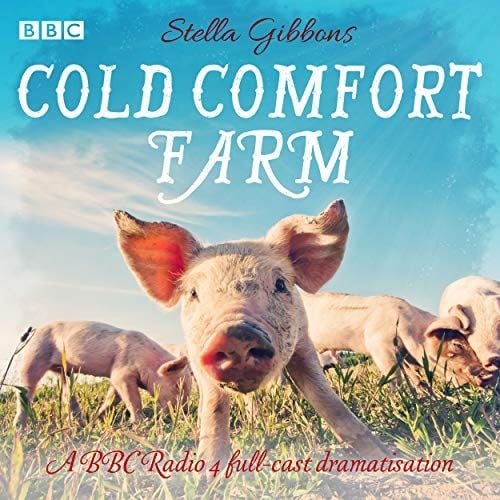 Cold Comfort Farm: A BBC Radio 4 Full-Cast Dramatisation