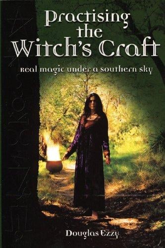 Practising the Witch's Craft: Real Magic Under a Southern Sky