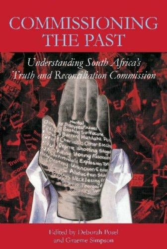 Commissioning the past: understanding South Africa's Truth and Reconciliation Commission