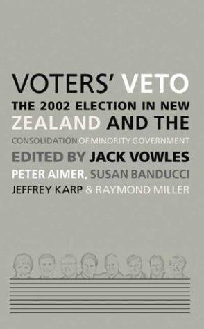 Voters' Veto: The 2002 Election in New Zealand and the Consolidation of Minority Government