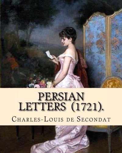 Persian Letters  .  By : Montesquieu, translated by : John Davidson: John Davidson  was a Scottish poet, playwright and novelist, best known for his ballads.