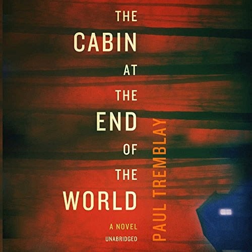 The Cabin at the End of the World: A Novel