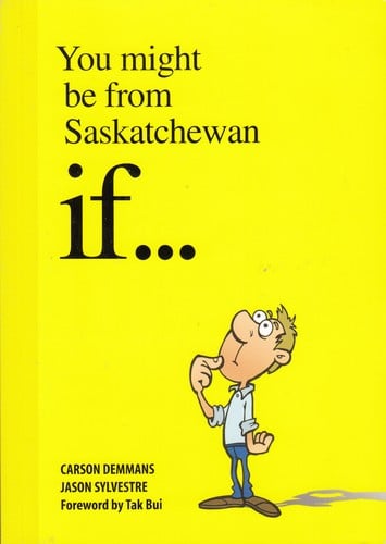 You might be from Saskatchewan if...