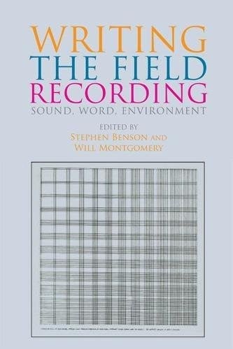 Writing the Field Recording: Sound, Word, Environment