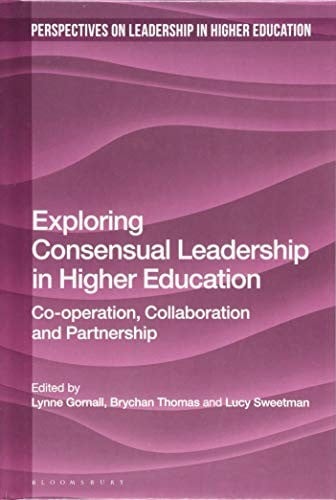 Exploring Consensual Leadership in Higher Education: Co-operation, Collaboration and Partnership