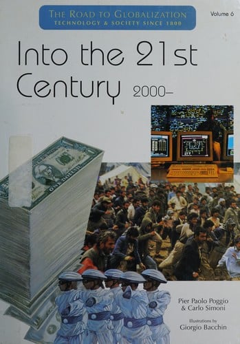 Into the 21st Century 2000- (The Road to Globalization : Technology & Society Since 1800, Volume 6)