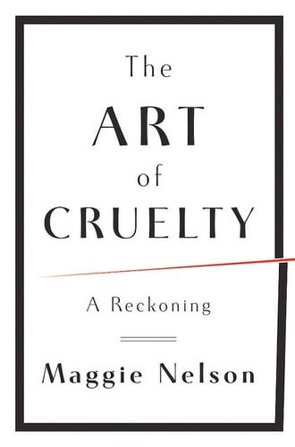 The art of cruelty: a reckoning