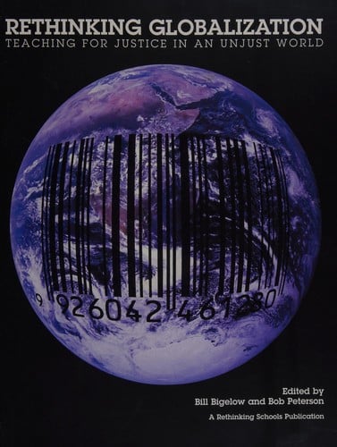 Rethinking globalization: teaching for justice in an unjust world