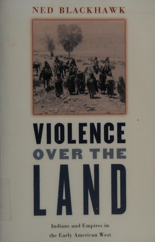 Violence over the Land: Indians and Empires in the Early American West