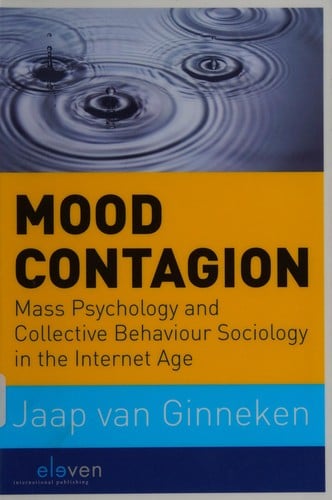 Mood contagion: mass psychology and collective behaviour sociology in the internet age
