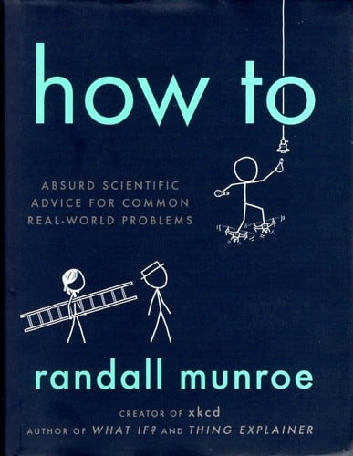 How To: Absurd scientific advice for common real-world problems