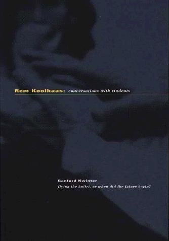 Rem Koolhaas: Conversations with Students (Architecture at Rice, 30)