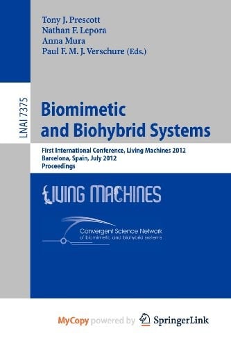 Biomimetic and Biohybrid Systems: First International Conference, Living Machines 2012, Barcelona, Spain, July 9-12, 2012, Proceedings