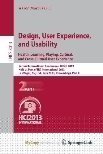 Design, User Experience, and Usability : Health, Learning, Playing, Cultural, and Cross-Cultural User Experience: Second International Conference, ... USA, July 21-26, 2013, Proceed